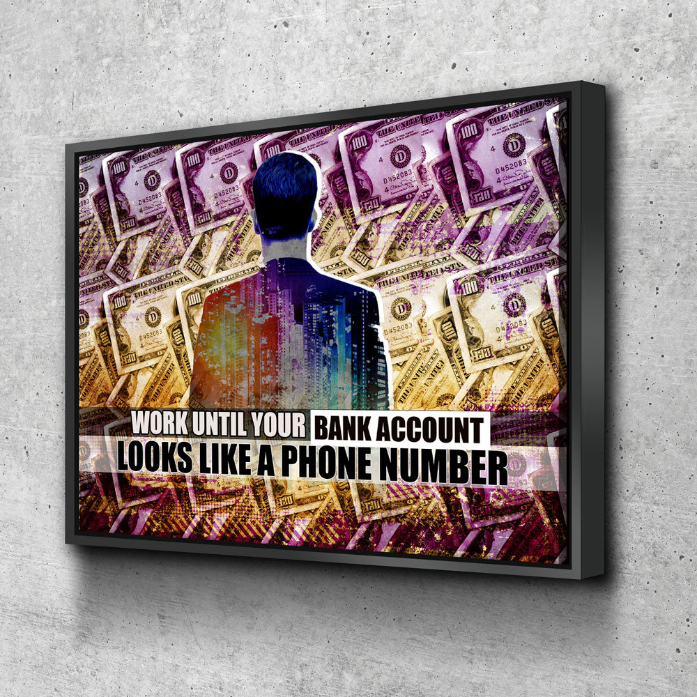 Work Until Your Bank Account Looks Like A Phone Number Canvas Wall Art, Motivational Canvas Art Home Office Decor Hustle Motivational - Royal Crown Pro