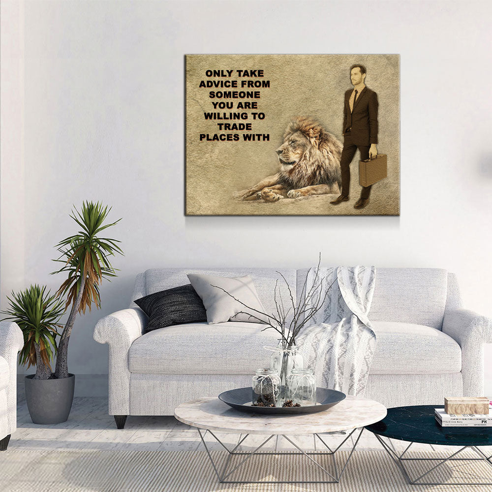 Only Take advice From Someone You Are Willing To Trade Places With, Canvas Wall Art, Motivational Art, Motivational Quotes - Royal Crown Pro