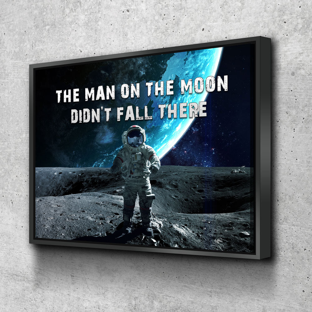 The Man On The Moon Didn't Fall There Canvas Wall Art, Space Print, Motivational Decor - Royal Crown Pro