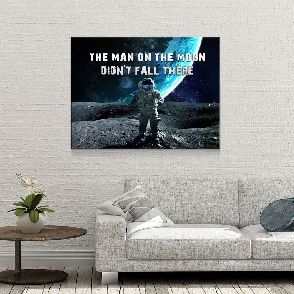 The Man On The Moon Didn't Fall There Canvas Wall Art, Space Print, Motivational Decor - Royal Crown Pro