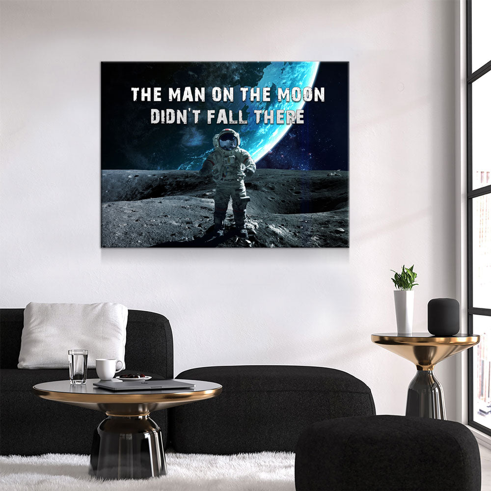 The Man On The Moon Didn't Fall There Canvas Wall Art, Space Print, Motivational Decor - Royal Crown Pro