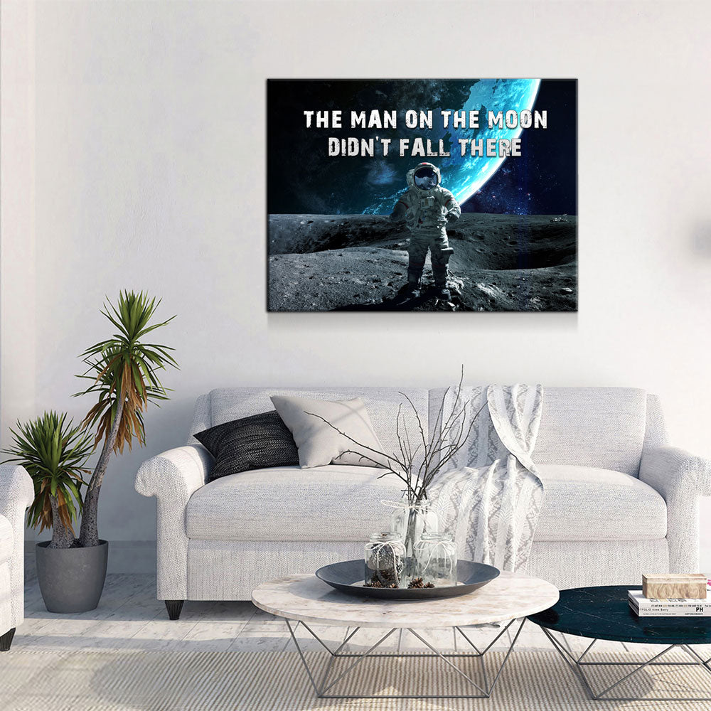 The Man On The Moon Didn't Fall There Canvas Wall Art, Space Print, Motivational Decor - Royal Crown Pro
