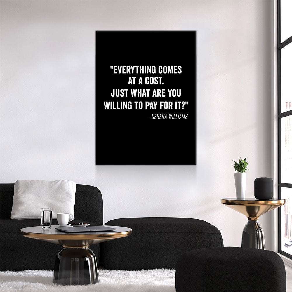 Everything Comes At A Cost. Just What Are You Willing To Pay For It? - Serena Williams Quote Canvas Wall Art - Royal Crown Pro