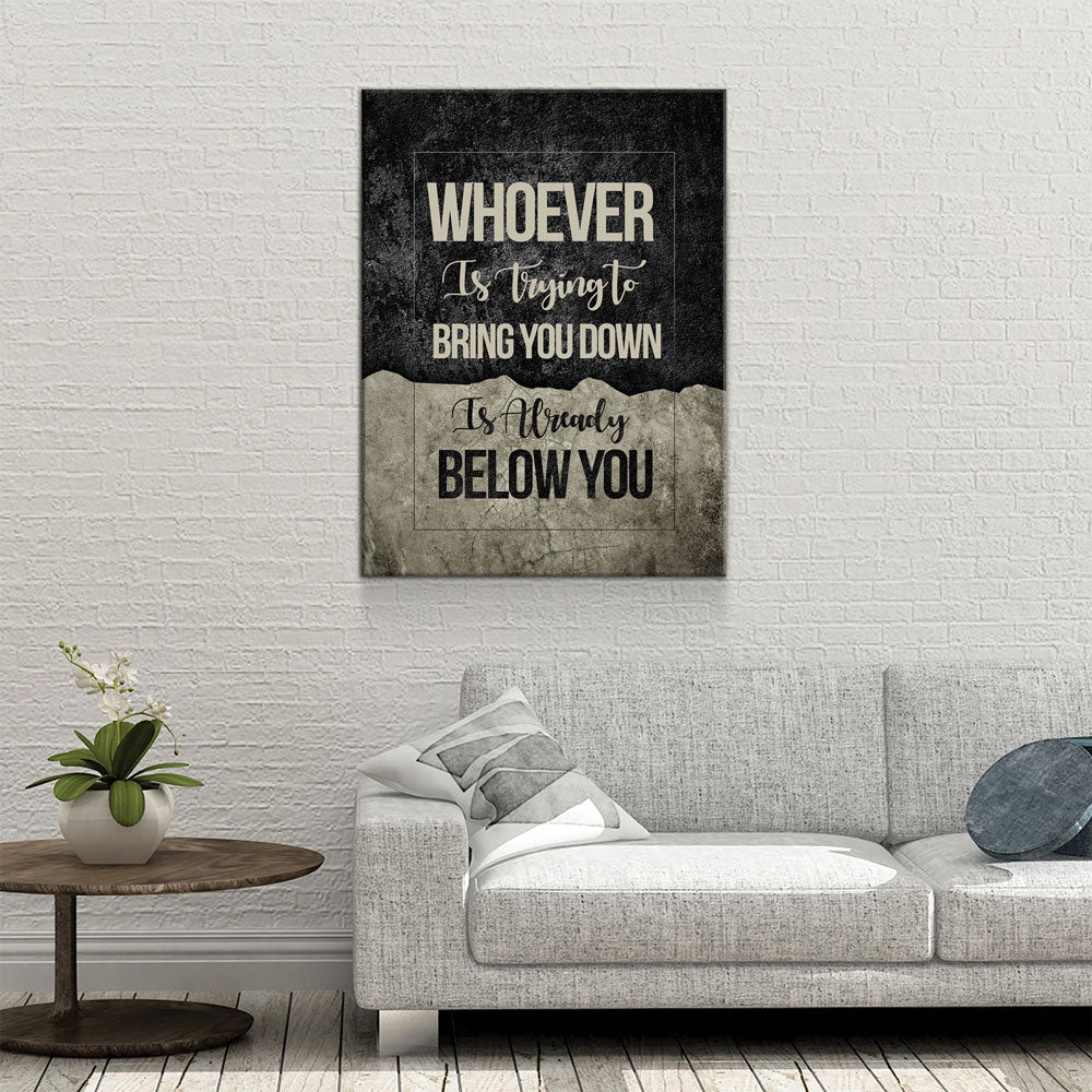 Whoever Is Trying To Bring You Down Is Already Below You Canvas Wall Art, Motivational Wall Decor - Royal Crown Pro