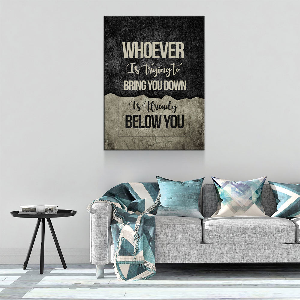 Whoever Is Trying To Bring You Down Is Already Below You Canvas Wall Art, Motivational Wall Decor - Royal Crown Pro