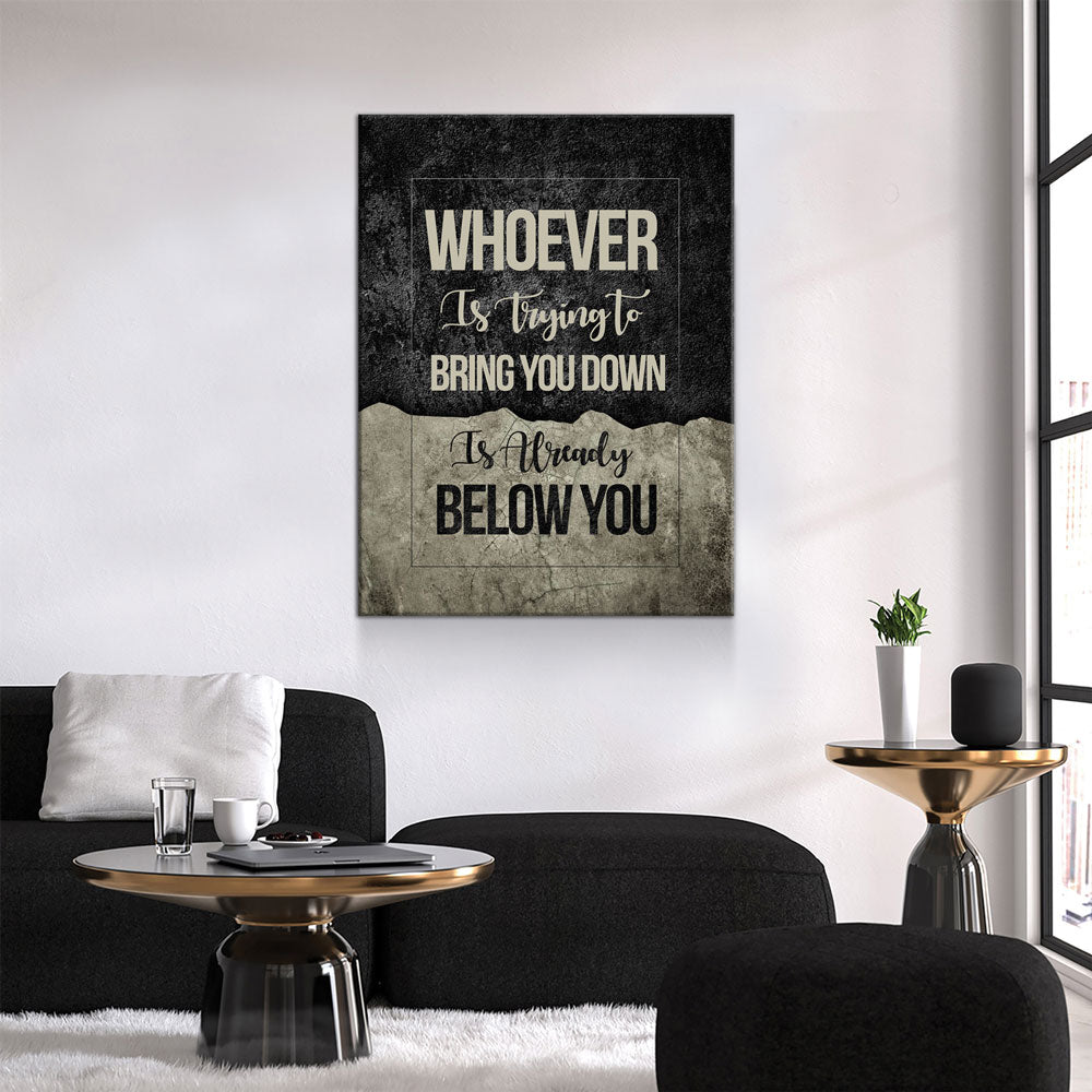 Whoever Is Trying To Bring You Down Is Already Below You Canvas Wall Art, Motivational Wall Decor - Royal Crown Pro