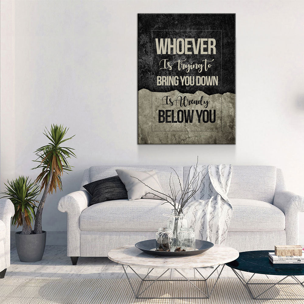 Whoever Is Trying To Bring You Down Is Already Below You Canvas Wall Art, Motivational Wall Decor - Royal Crown Pro