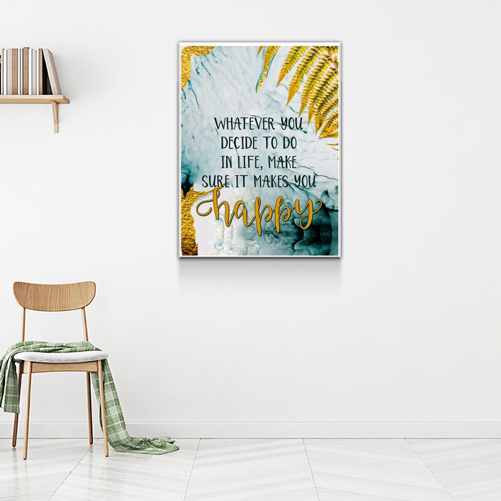 Whatever You Decide To Do In Life, Make Sure It Makes You Happy Canvas Wall Art, Inspirational Quote - Royal Crown Pro