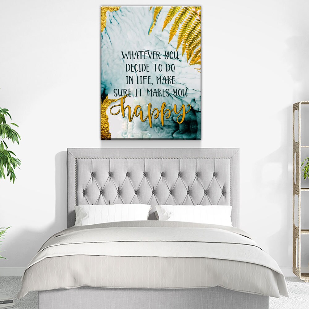 Whatever You Decide To Do In Life, Make Sure It Makes You Happy Canvas Wall Art, Inspirational Quote - Royal Crown Pro