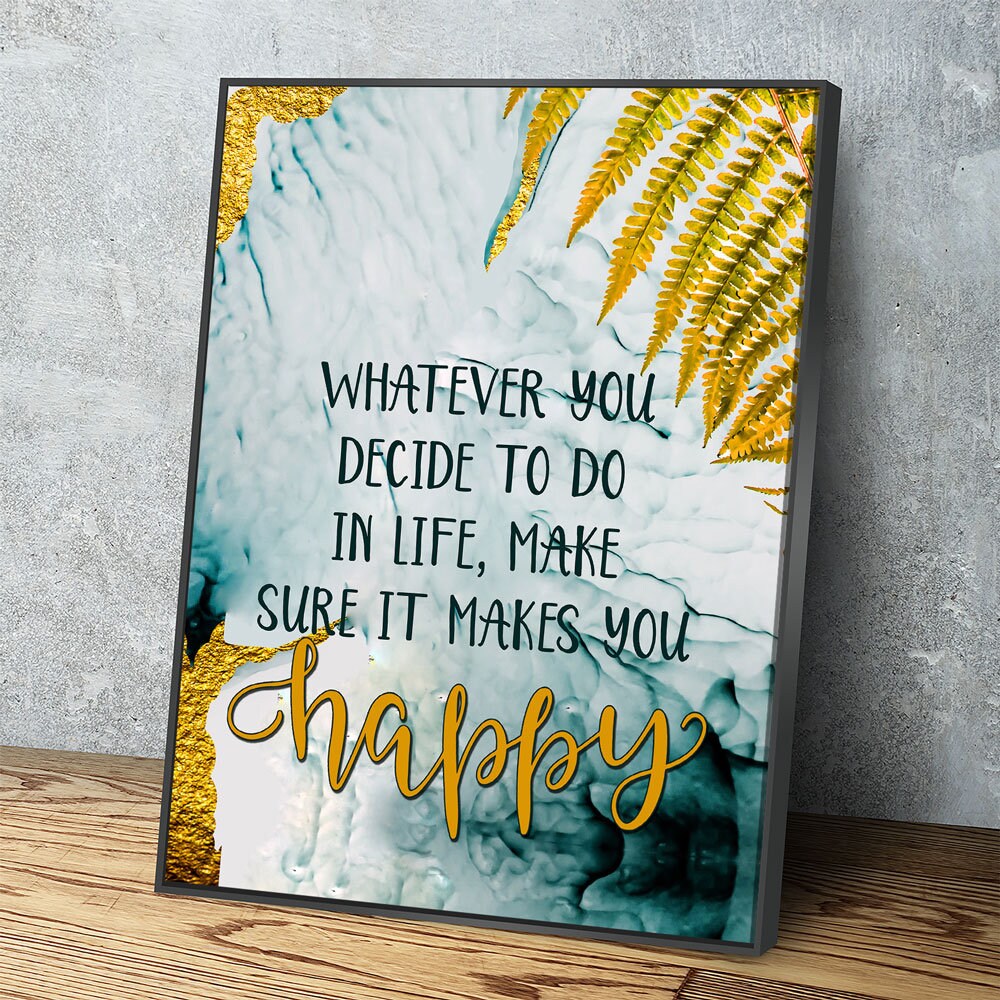 Whatever You Decide To Do In Life, Make Sure It Makes You Happy Canvas Wall Art, Inspirational Quote - Royal Crown Pro