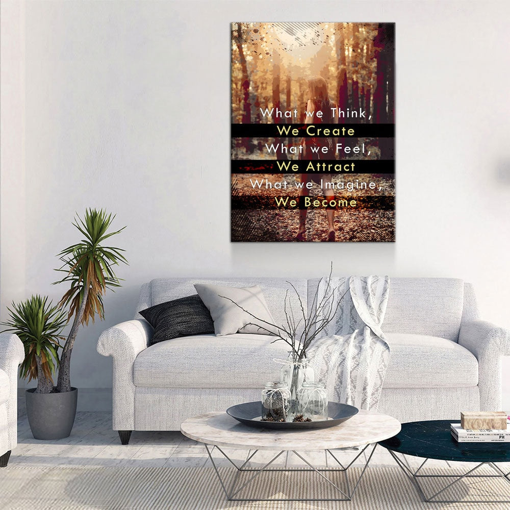 What We Think We Create Canvas Wall Art, What We Feel We Attract, What We Imagine We Become, Spiritual Quote, Motivational Quote - Royal Crown Pro