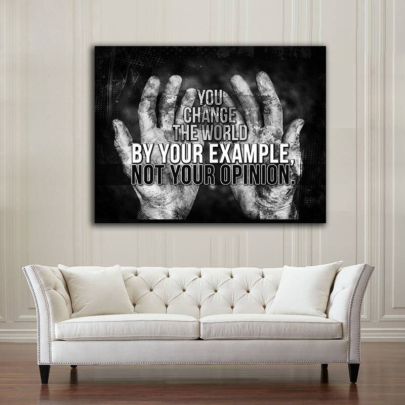 You Change The World By Your Example Not Your Opinion Motivational Canvas Wall Art, Office Decor, Motivational Decor, Motivational Wall Art - Royal Crown Pro