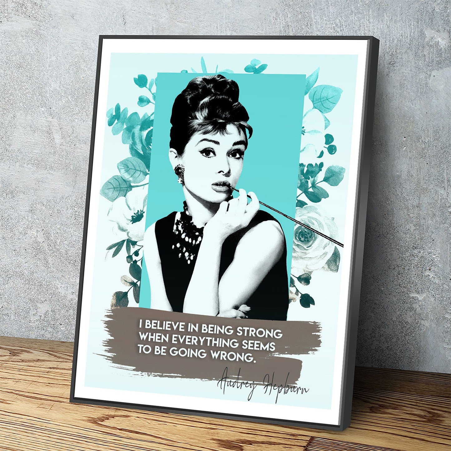 Audrey Hepburn Quote Canvas Wall Art, I Believe In Being Strong When Everything Seems To Be Going Wrong, Audrey Hepburn Art - Royal Crown Pro