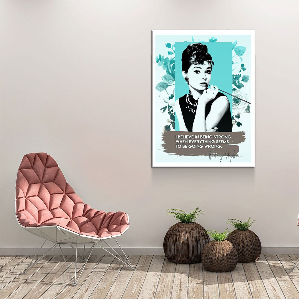 Audrey Hepburn Quote Canvas Wall Art, I Believe In Being Strong When Everything Seems To Be Going Wrong, Audrey Hepburn Art - Royal Crown Pro