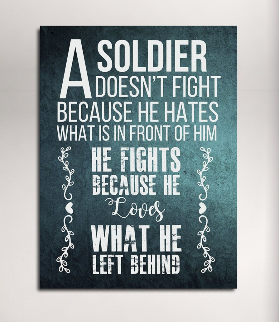 A Soldier Fights Because He Loves What He Left Behind Canvas Wall Art, Military Decor, Soldier Decor, Army, Marines - Royal Crown Pro