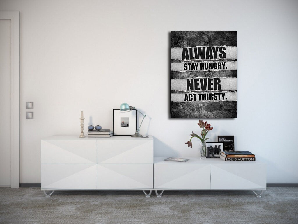 Always Stay Hungry Never Act Thirsty Motivational Canvas Wall Art, Motivational Decor, Motivational Sign, Office Decor - Royal Crown Pro