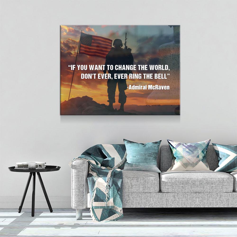 If You Want To Change The World, Don't Ever, Ever Ring The Bell Canvas Wall Art, Navy Seals Quote, Veterans Gift, Admiral McRaven Quote - Royal Crown Pro