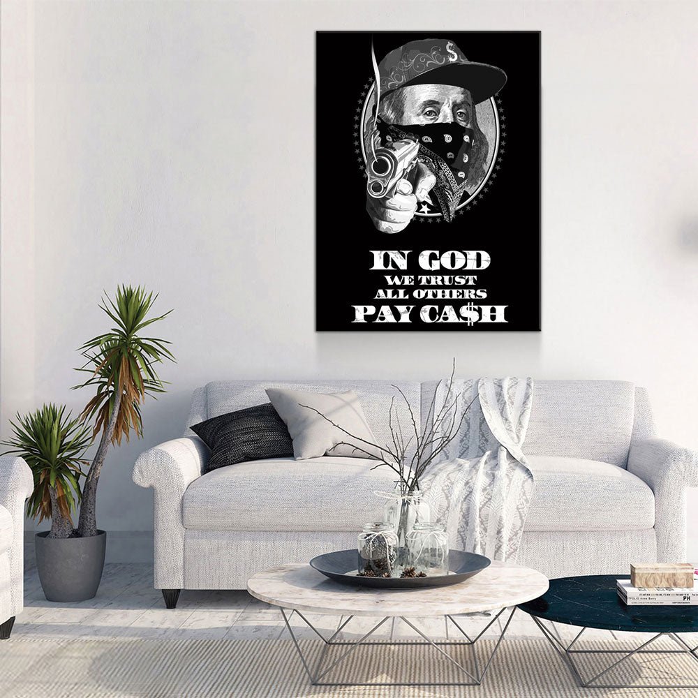 In God We Trust All Others Pay In Ca$h Canvas Wall Art, Ben Franklin Gangster Art, Hustle Print - Royal Crown Pro
