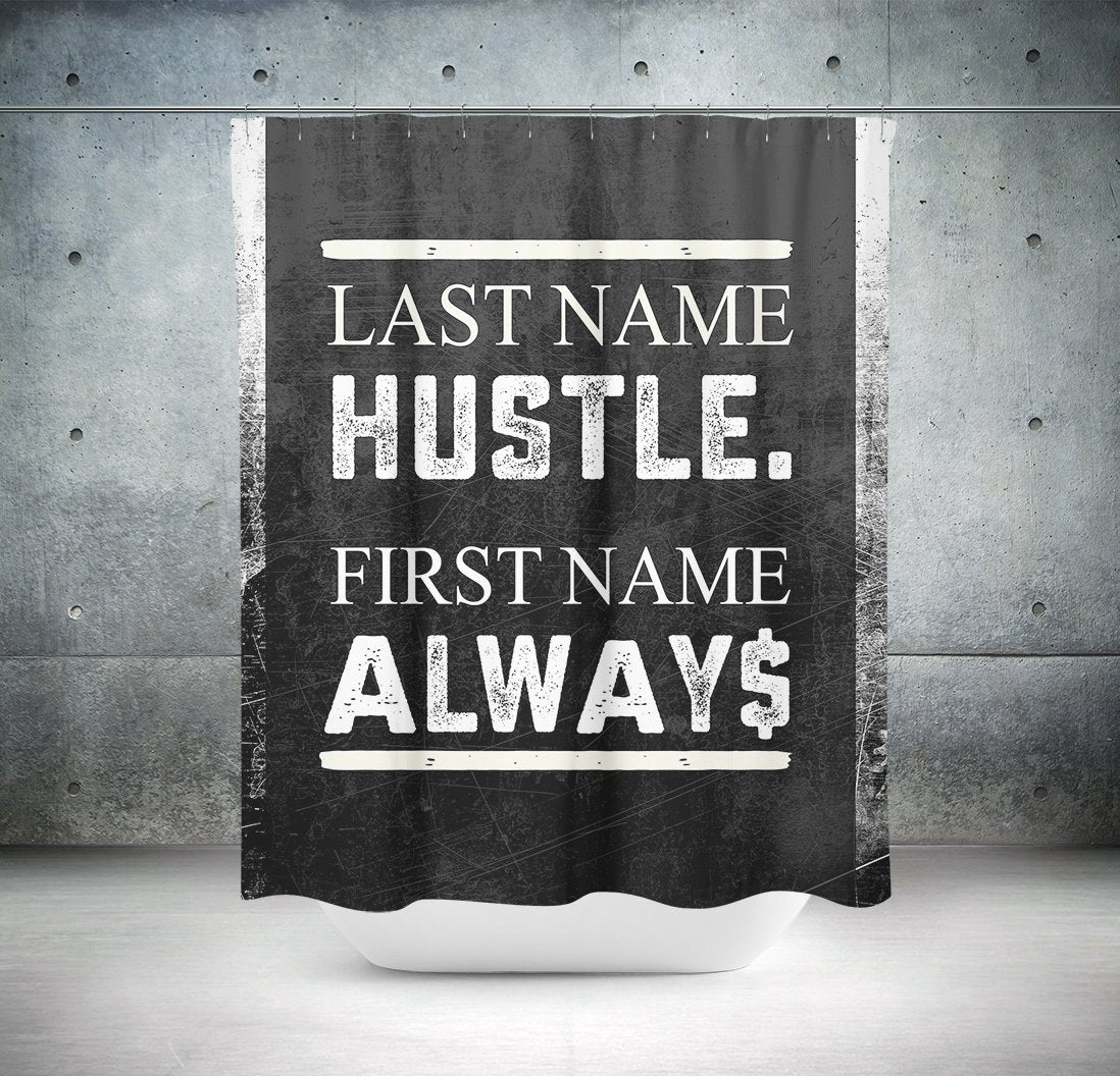 Last Name Hustle First Name Always Shower Curtain - Royal Crown Pro