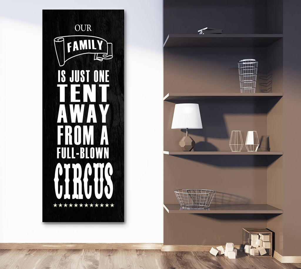 Our Family Is Just One Tent Away From A Full Blown Circus Canvas Wall Art - Royal Crown Pro