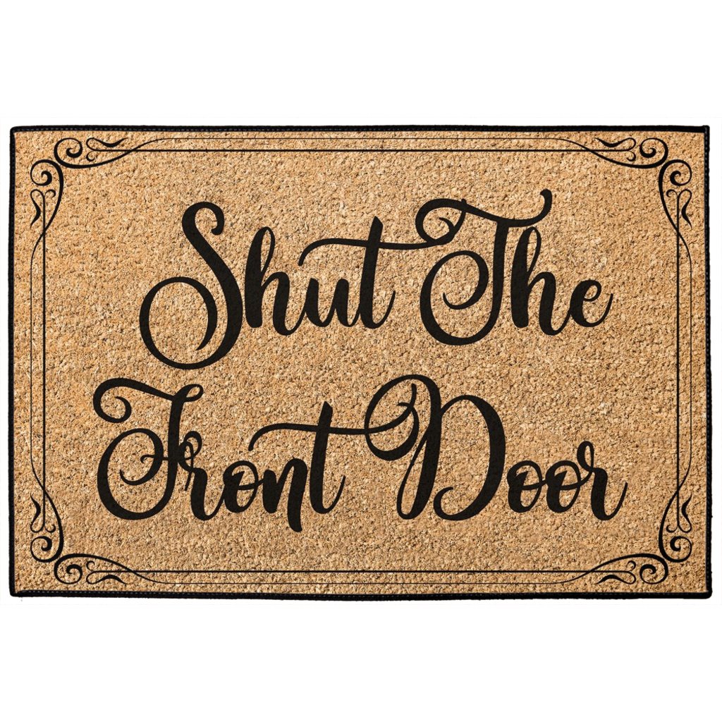 Shut The Front Door Welcome Mat, Funny Entrance Mat - Royal Crown Pro