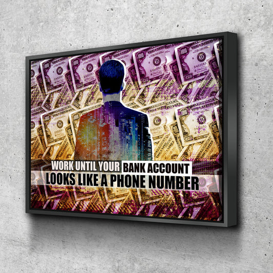 Work Until Your Bank Account Looks Like A Phone Number Canvas Wall Art, Motivational Canvas Art Home Office Decor Hustle Motivational - Royal Crown Pro