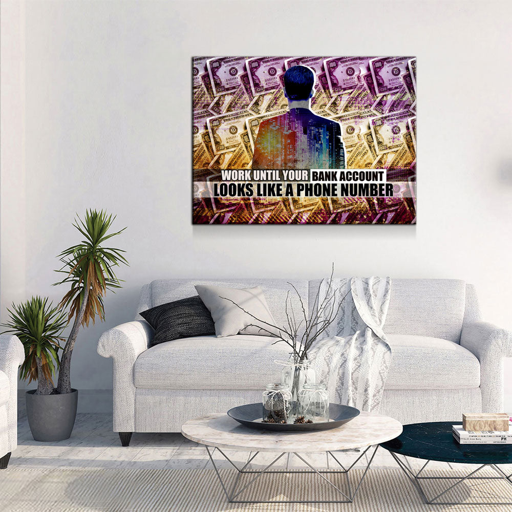 Work Until Your Bank Account Looks Like A Phone Number Canvas Wall Art, Motivational Canvas Art Home Office Decor Hustle Motivational - Royal Crown Pro