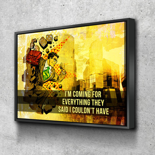 Coming For Everything They Said I Couldn't Have Canvas Wall Art, Pop Art, Comic Art, Motivational Art, Motivational Wall Decor, Office - Royal Crown Pro