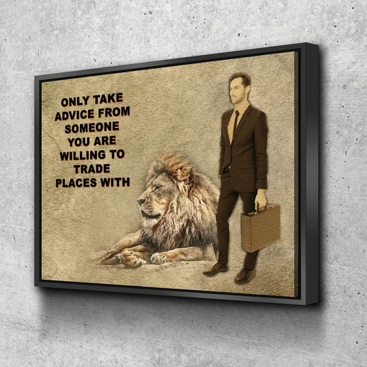 Only Take advice From Someone You Are Willing To Trade Places With, Canvas Wall Art, Motivational Art, Motivational Quotes - Royal Crown Pro