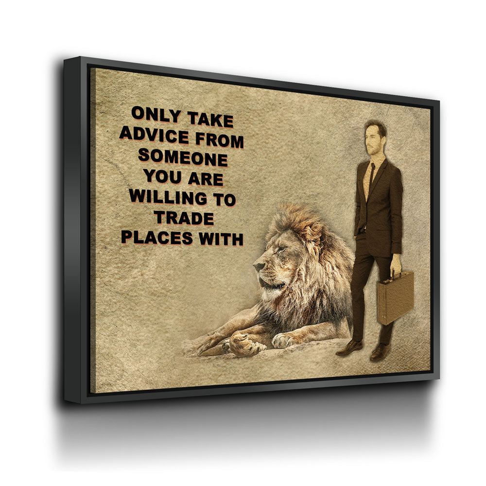 Only Take advice From Someone You Are Willing To Trade Places With, Canvas Wall Art, Motivational Art, Motivational Quotes - Royal Crown Pro