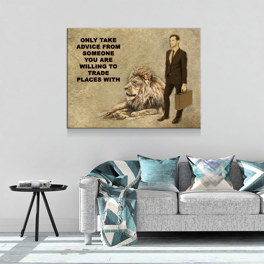 Only Take advice From Someone You Are Willing To Trade Places With, Canvas Wall Art, Motivational Art, Motivational Quotes - Royal Crown Pro