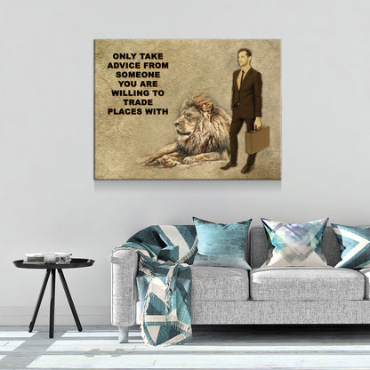 Only Take advice From Someone You Are Willing To Trade Places With, Canvas Wall Art, Motivational Art, Motivational Quotes - Royal Crown Pro