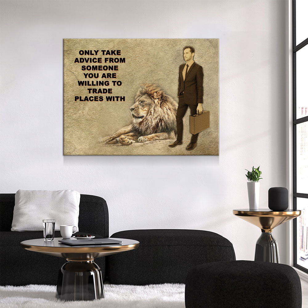 Only Take advice From Someone You Are Willing To Trade Places With, Canvas Wall Art, Motivational Art, Motivational Quotes - Royal Crown Pro