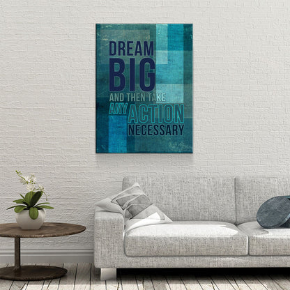 Dream Big And Then Take Any Action Necessary Motivational Canvas Wall Art, Motivational Decor, Motivational Sign, Office Decor - Royal Crown Pro