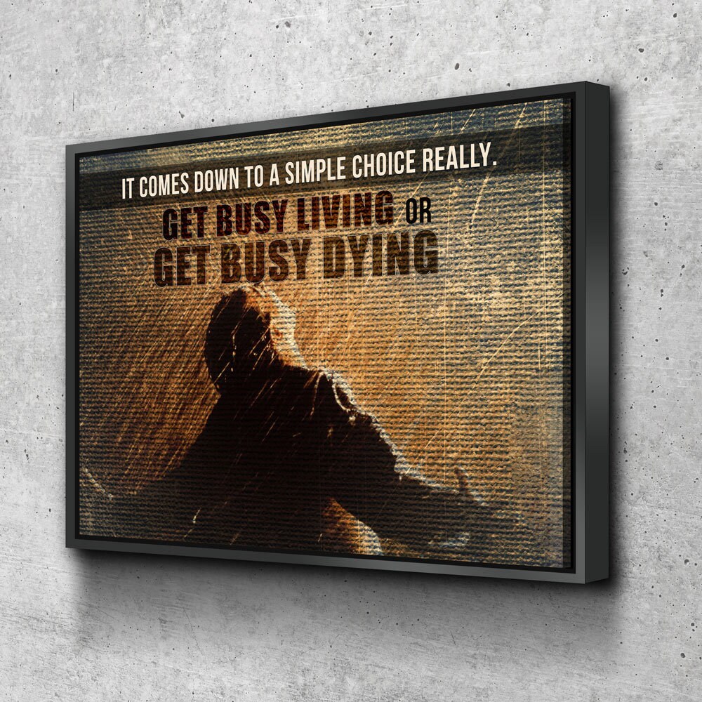 Get Busy Living Or Get Busy Dying Canvas Wall Art, Motivational Wall Decor, Success Quotes, The Shawshank Redemption Quote - Royal Crown Pro