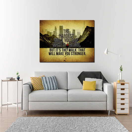 The Hardest Walk You Can Make Is Alone But It's The Walk That Will Make You Stronger Motivational Canvas Wall Art, Motivational Wall Decor - Royal Crown Pro