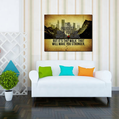 The Hardest Walk You Can Make Is Alone But It's The Walk That Will Make You Stronger Motivational Canvas Wall Art, Motivational Wall Decor - Royal Crown Pro
