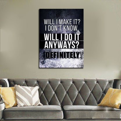 Will I Make It? I Don't Know Will I Do It Anyways Definitely Motivational Canvas Wall Art, Office Decor, Motivational Wall Decor - Royal Crown Pro