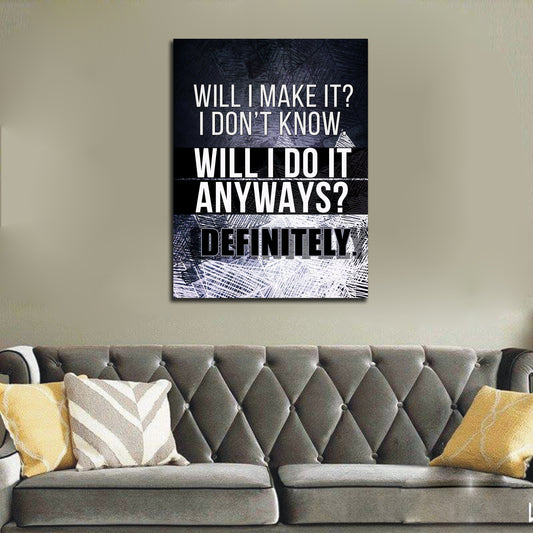 Will I Make It? I Don't Know Will I Do It Anyways Definitely Motivational Canvas Wall Art, Office Decor, Motivational Wall Decor - Royal Crown Pro