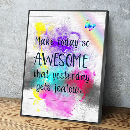 Make Today So Awesome That Yesterday Gets Jealous Canvas Wall Art, Motivational Quote Decor, Inspirational Quotes - Royal Crown Pro