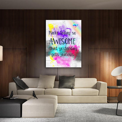 Make Today So Awesome That Yesterday Gets Jealous Canvas Wall Art, Motivational Quote Decor, Inspirational Quotes - Royal Crown Pro