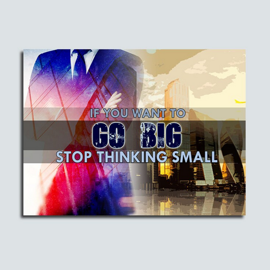 If You Want To Go Big Stop Thinking Small Canvas Wall Art Business Motivational Decor For Home Office Motivational Wall Decor office decor - Royal Crown Pro