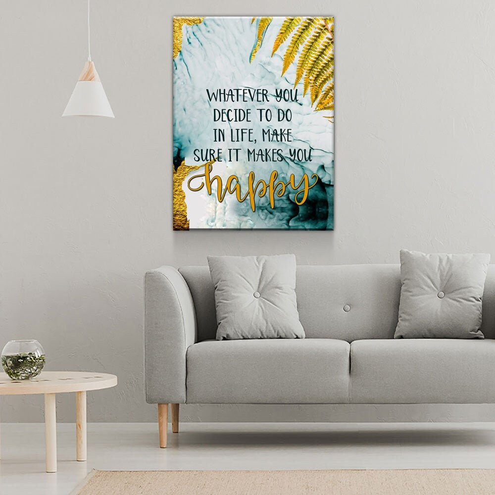 Whatever You Decide To Do In Life, Make Sure It Makes You Happy Canvas Wall Art, Inspirational Quote - Royal Crown Pro