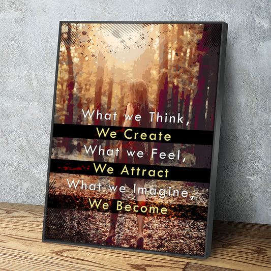 What We Think We Create Canvas Wall Art, What We Feel We Attract, What We Imagine We Become, Spiritual Quote, Motivational Quote - Royal Crown Pro