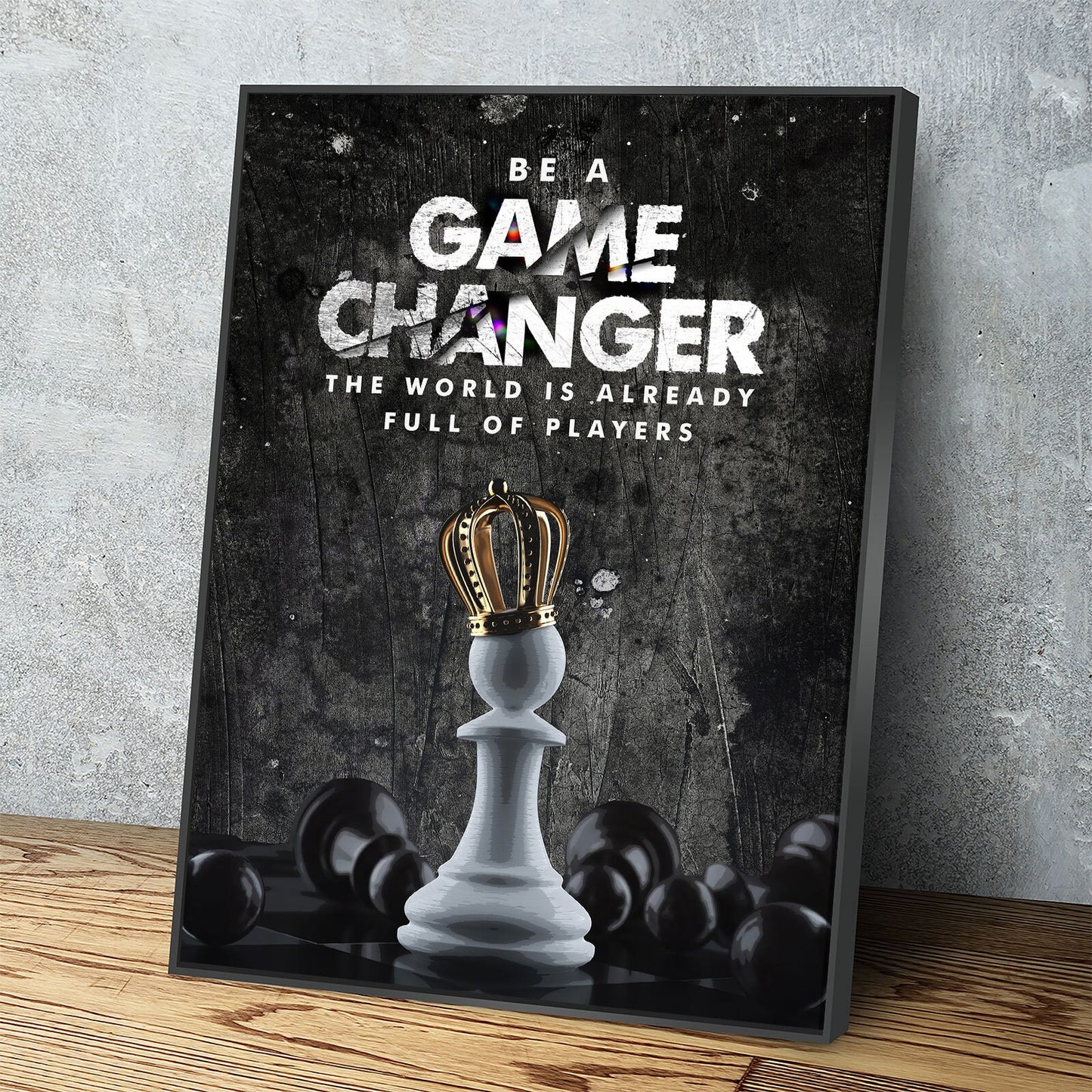 Be A Game Changer Canvas Wall Art, Be A Game Changer The World Is Already Full Of Players, Motivational Canvas - Royal Crown Pro