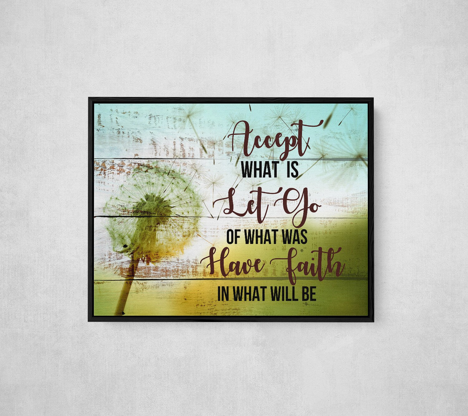 Accept What Is Let Go Of What Was Have Faith In What Will Be Canvas Wall Art, Family Decor, Spiritual Decor - Royal Crown Pro