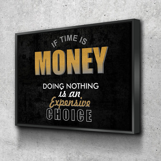 If Time Is Money Doing Nothing Is An Expensive Choice Canvas Wall Art, Motivational, Success, Inspiration, Motivational Wall Decor - Royal Crown Pro