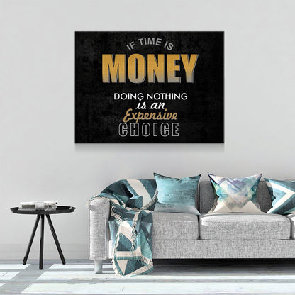 If Time Is Money Doing Nothing Is An Expensive Choice Canvas Wall Art, Motivational, Success, Inspiration, Motivational Wall Decor - Royal Crown Pro