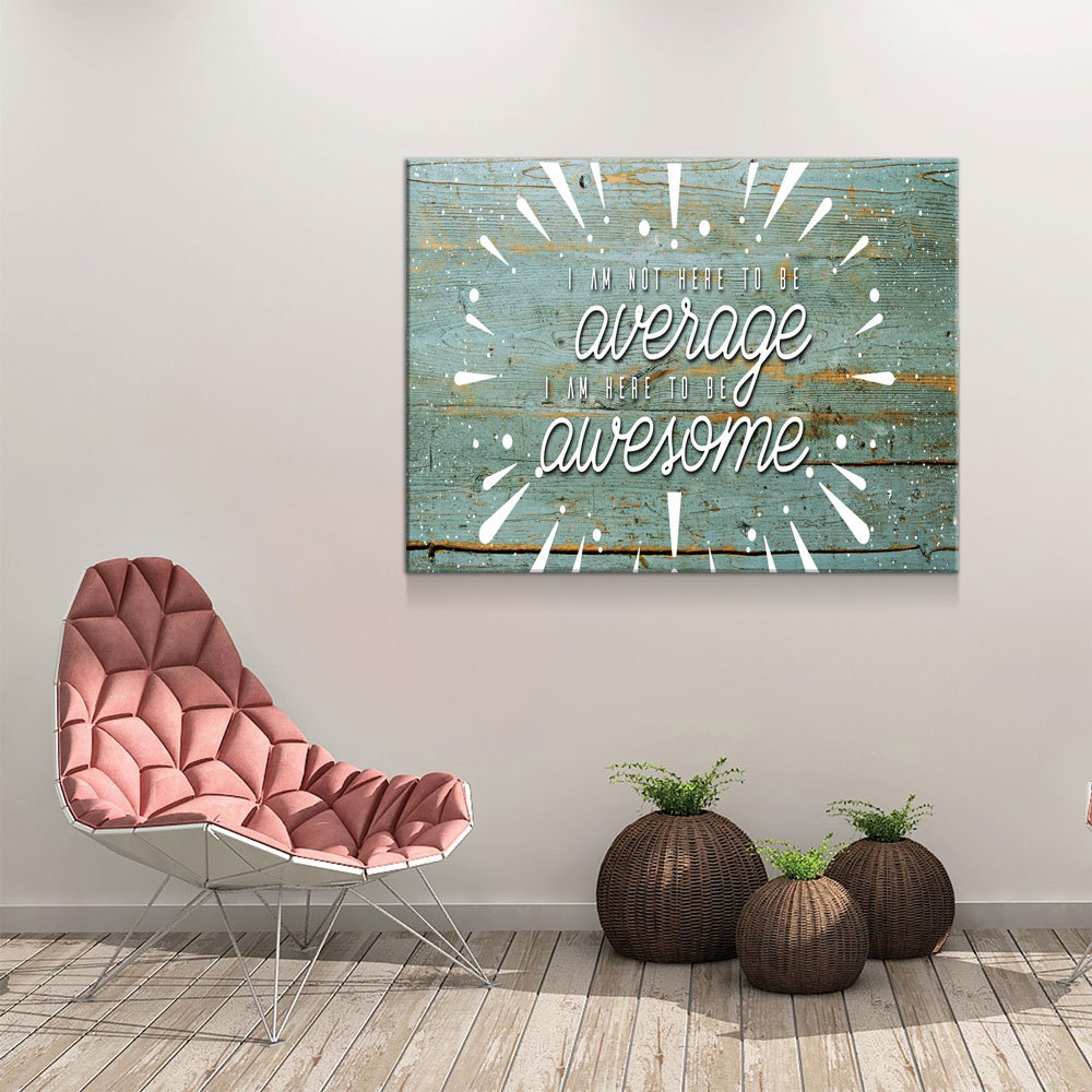 Be Awesome Canvas Wall Art, I Am Not Here To Average I Am Here To Be Awesome Quote On Canvas - Royal Crown Pro