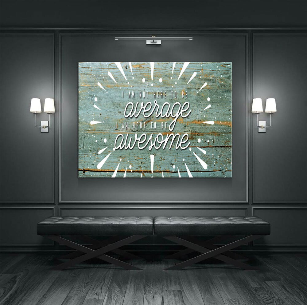 Be Awesome Canvas Wall Art, I Am Not Here To Average I Am Here To Be Awesome Quote On Canvas - Royal Crown Pro